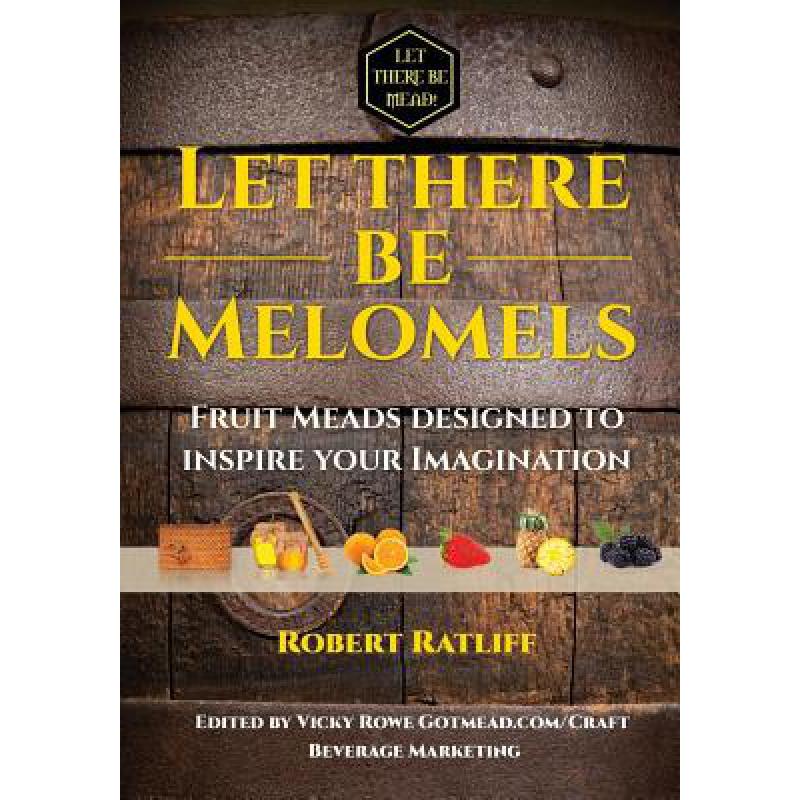 预订 Let There Be Melomels!: Fruit Meads Designed...