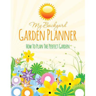 预订 My Backyard Garden Planner: How to Plan the ...