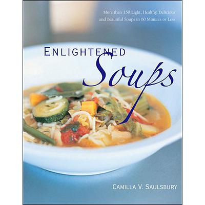 预订 Enlightened Soups : More Than 135 Light, Healthy, Delicious, and Beautiful Soups in 60 Minutes...