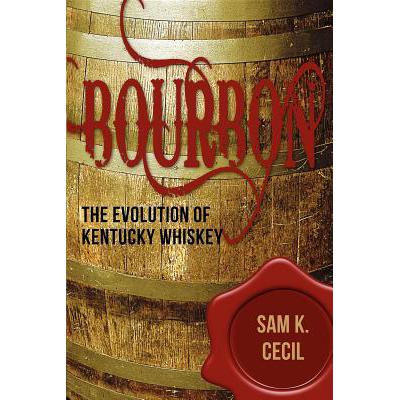 预订 Bourbon: The Evolution of Kentucky Whiskey