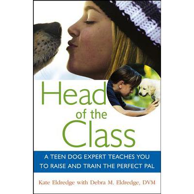 预订 Head of the Class: A Teen Dog Expert Teaches You to Raise and Train the Perfect Pal