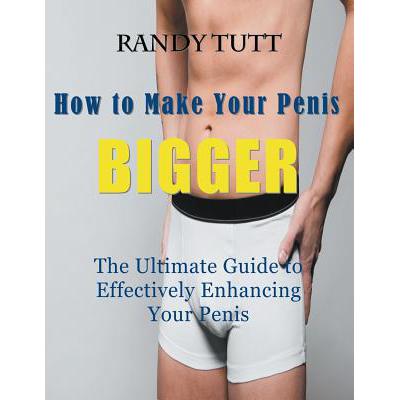 预订 How to Make Your Penis BIGGER (Large Print): The Ultimate Guide to Effectively Enhancing Your ...
