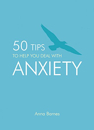 50 Tips To Help You Deal With Anxiety
