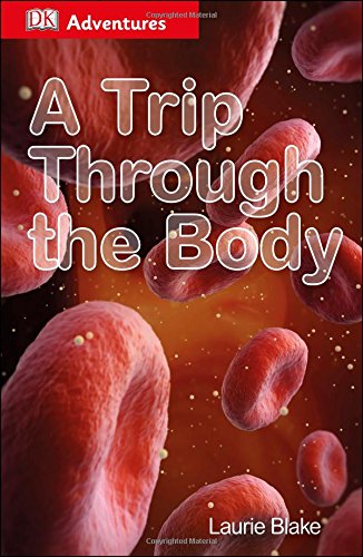 DK Adventures: A Trip Through the Body