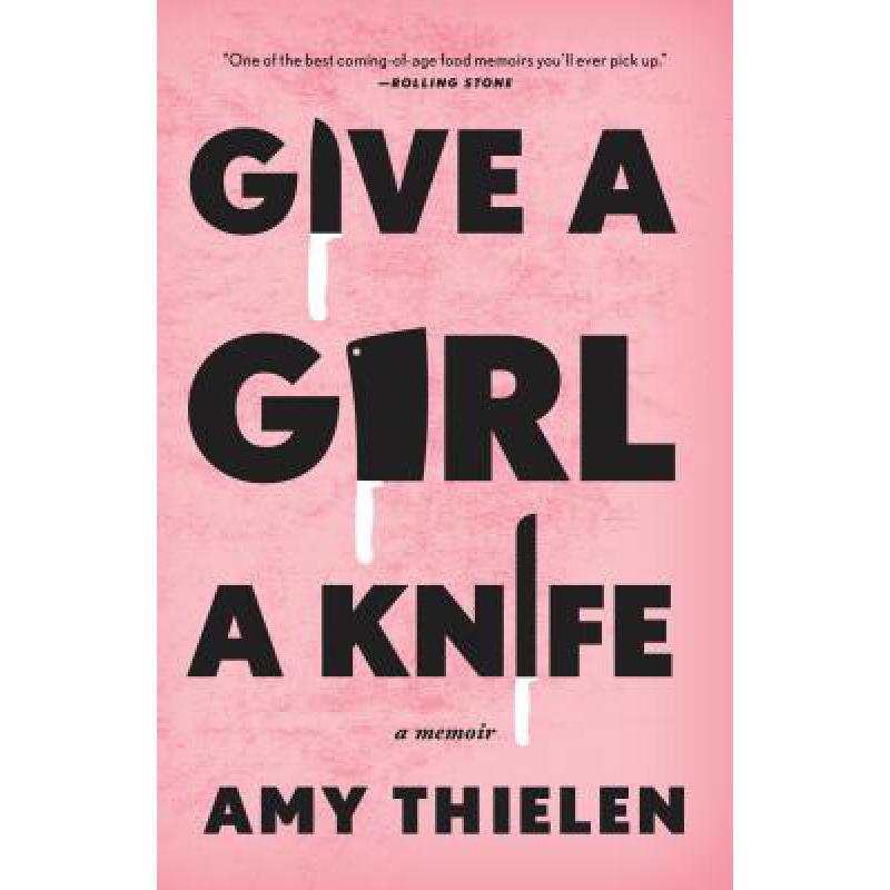 预订 Give a Girl a Knife: A Memoir