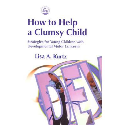 预订 How to Help a Clumsy Child: Strategies for Y...