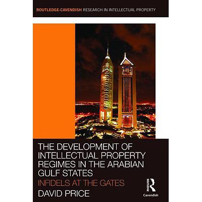 预订 The Development of Intellectual Property Regimes in the Arabian Gulf States : Infidels at the ...