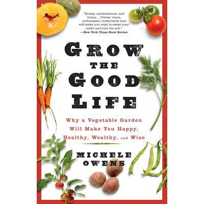 预订 Grow the Good Life: Why a Vegetable Garden W...