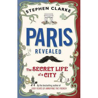 预订 Paris Revealed: The Secret Life of a City