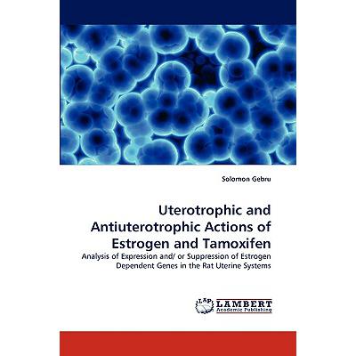 预订 uterotrophic and antiuterotrophic actions of.