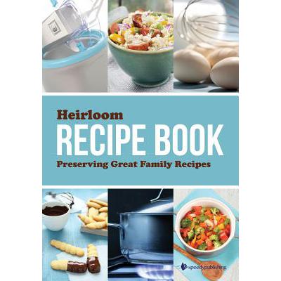 预订 Heirloom Recipe Book: Preserving Great Famil...