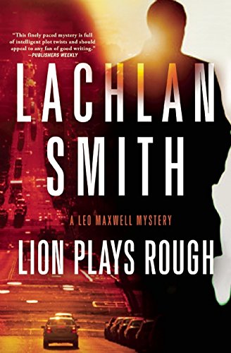 Lion Plays Rough: A Leo Maxwell