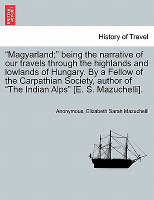 【预订】magyarland; being the narrative of ou
