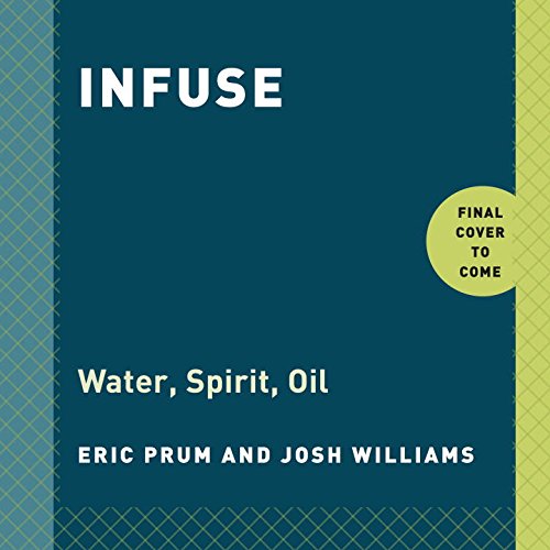 Infuse: Oil, Spirit, Water
