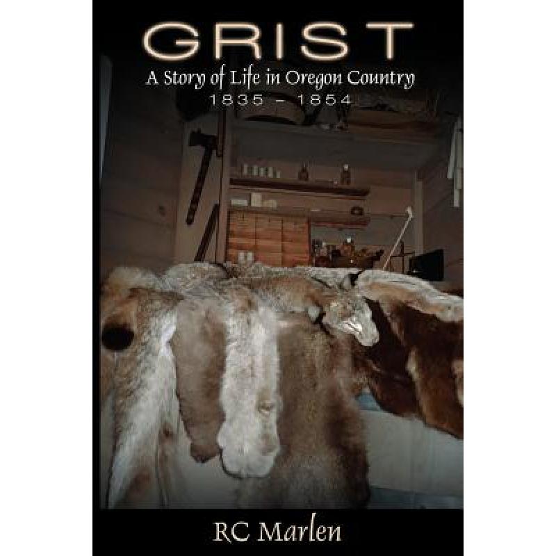 预订 grist: a story of life in oregon country, 18.