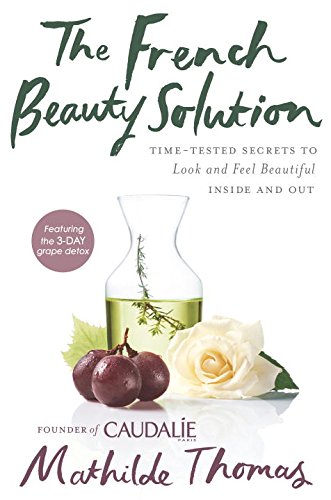 The French Beauty Solution Time-Tested Secrets 