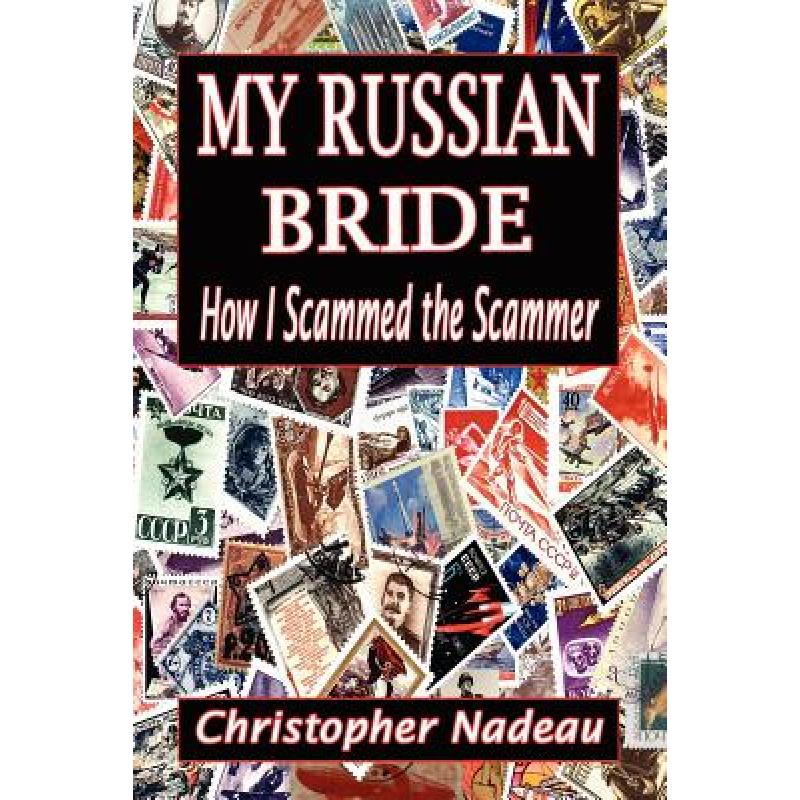 预订 my russian bride: how i scammed the scammer