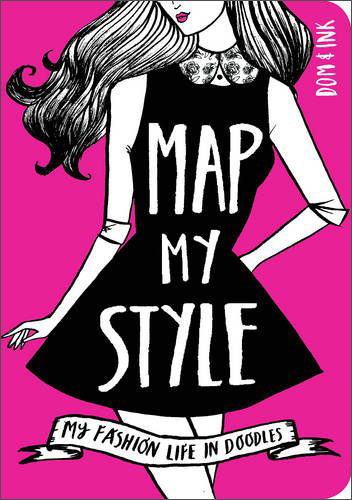 Map My Style: My Fashion Life In Doodles