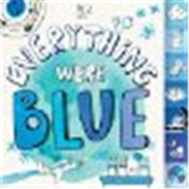 If Everything Were Blue Board Book