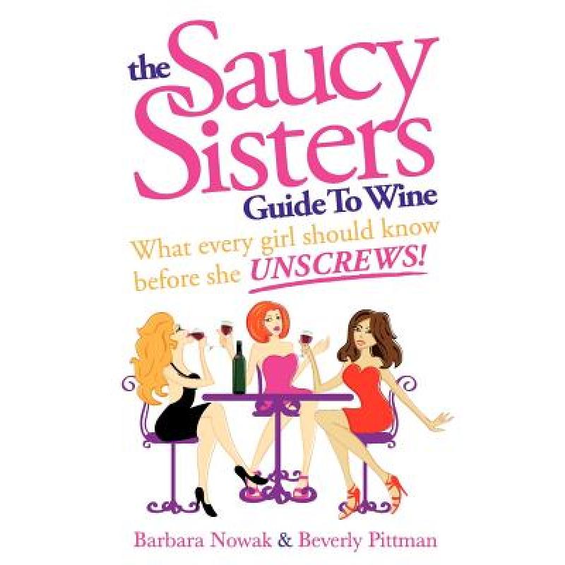 预订 The Saucy Sisters Guide to Wine - What Every...