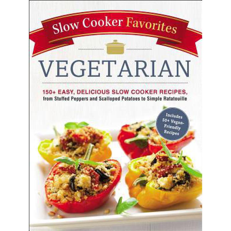 预订 Slow Cooker Favorites Vegetarian: 150+ Easy,...