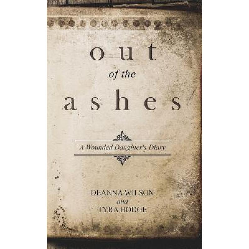 预订 out of the ashes: a wounded daughter"s diary