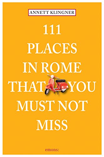 111 Places In Rome That You Must Not Miss