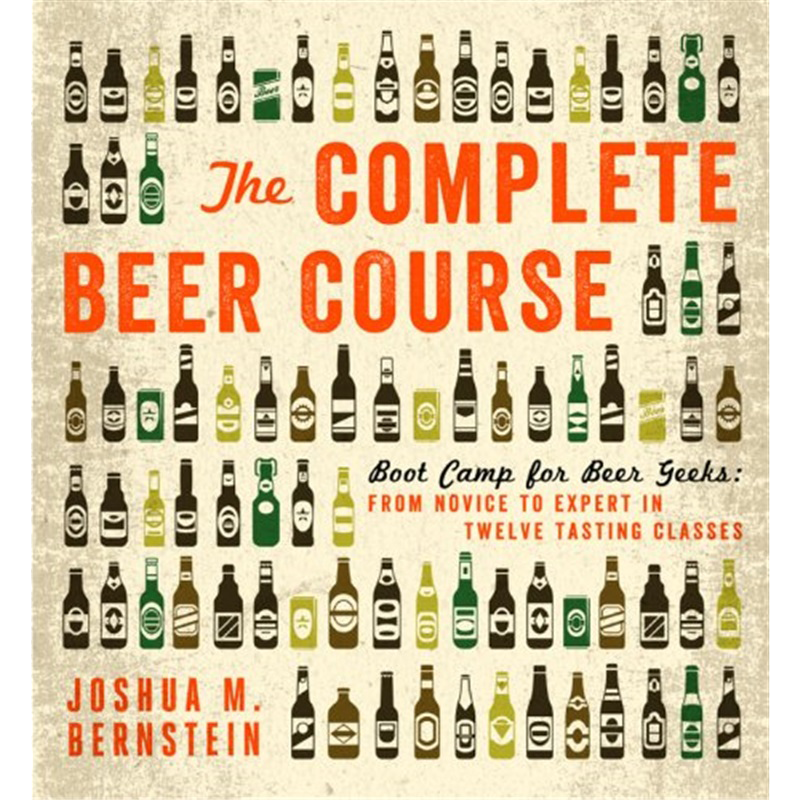 The Complete Beer Course: Boot Camp for Beer Geeks