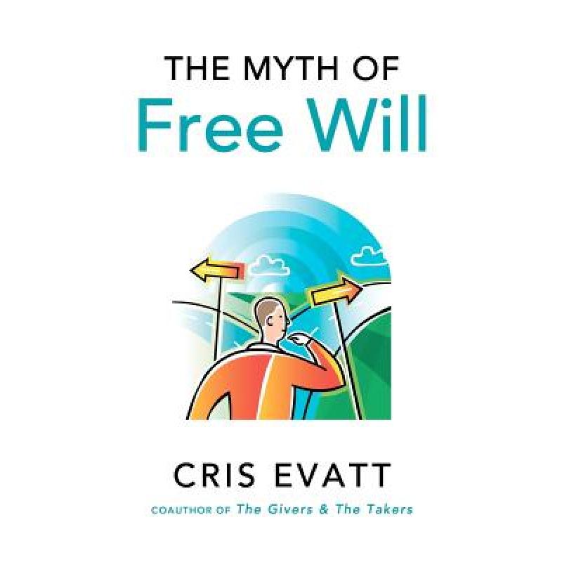 The Myth of Free Will