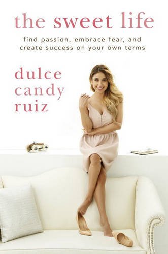 The Sweet Life Find Passion, Embrace Fear, and 