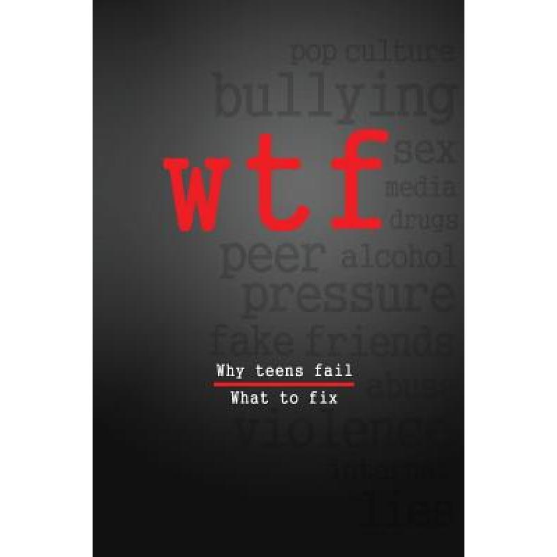 预订 W.T.F.: Why Teens Fail- What To Fix