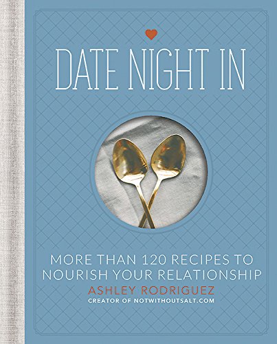Date Night in: More Than 120 Recipes to