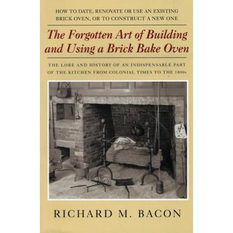 预订 The Forgotten Art of Building and Using a Brick Bake Oven, 1st Edition