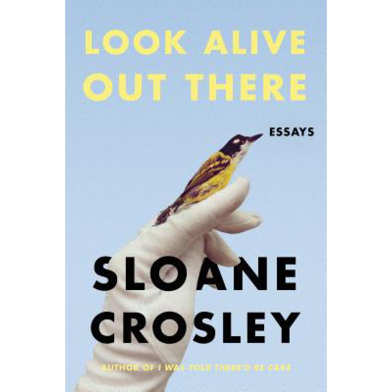 Look Alive Out There: Essays