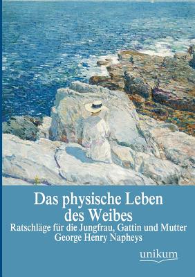 Das Physische Leben Des Weibes