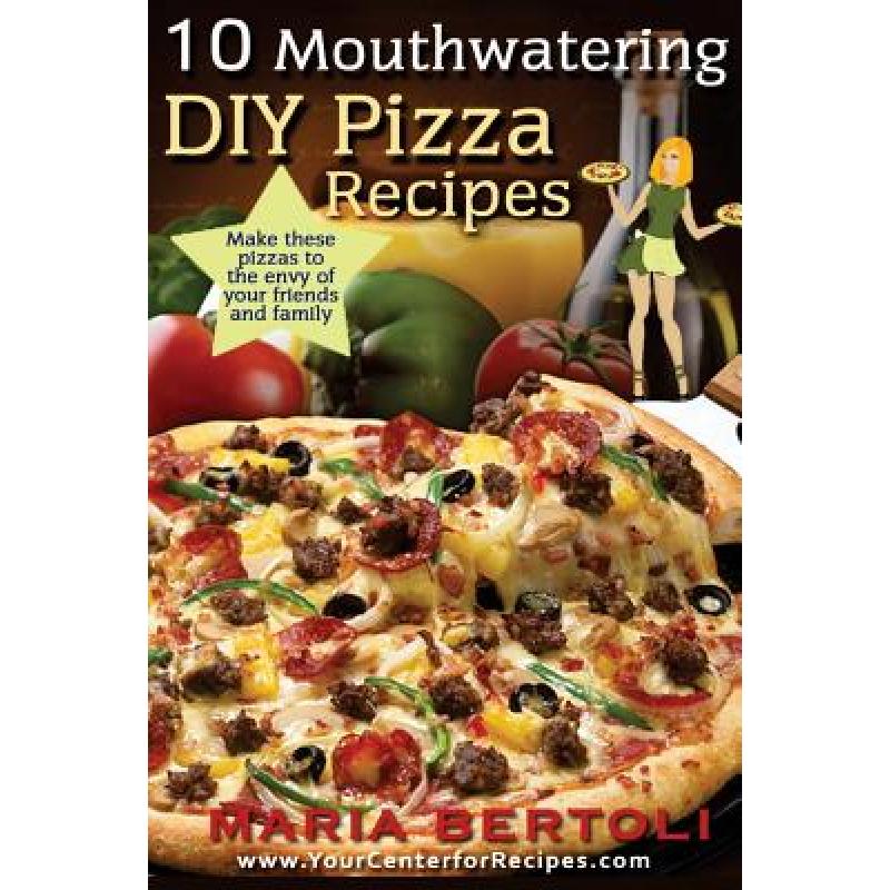 预订 10 Mouthwatering DIY Pizza Recipes