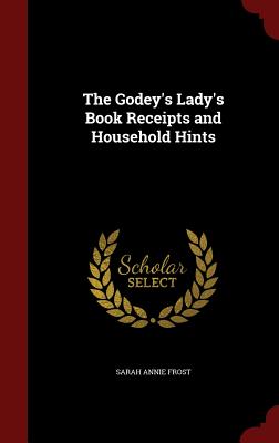 The Godey's Lady's Book Receipts and
