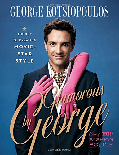 Glamorous By George: The Key To Creating Movie-Star Style