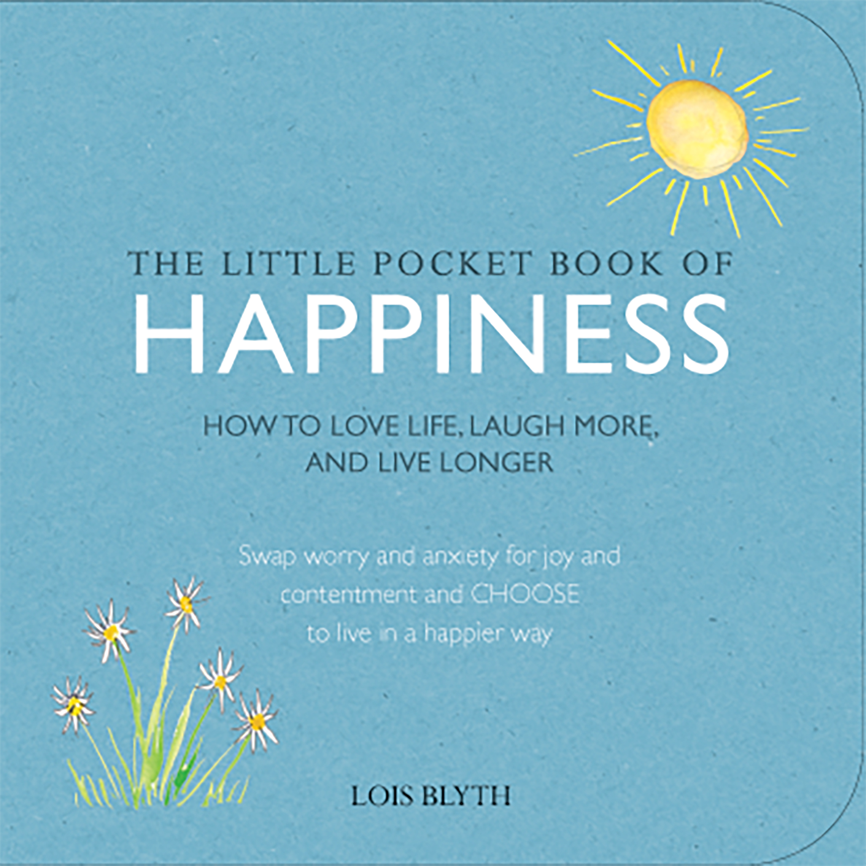 The Little Pocket Book Of Happiness