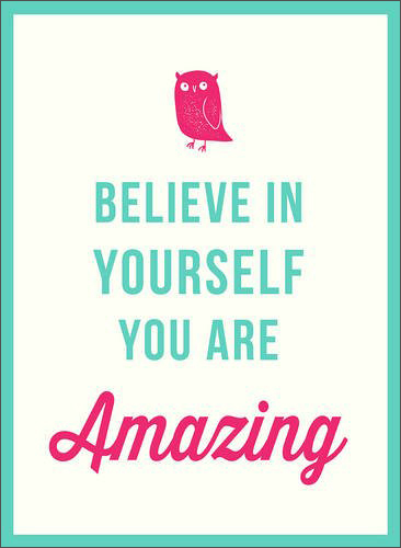 Believe In Yourself: You Are Amazing