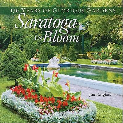 预订 Saratoga in Bloom: 150 Years of Glorious Gar...