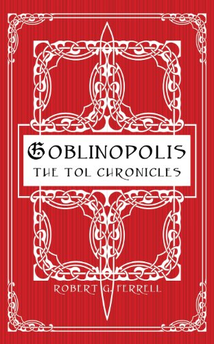 Goblinopolis, the Tol Chronicles, Book