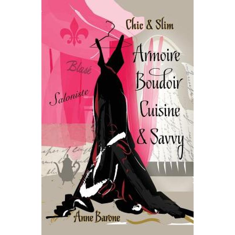 预订 Chic & Slim ARMOIRE BOUDOIR CUISINE & SAVVY: Success Techniques For Wardrobe Relaxation Food &...