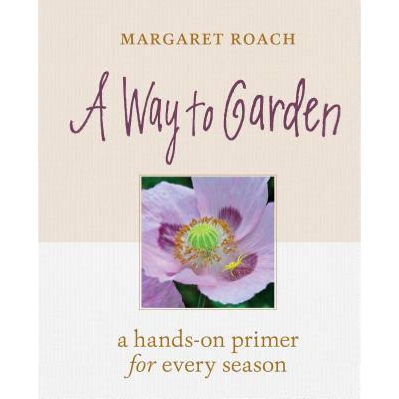 预订 Way to Garden: A Hands-On Primer for Every S...
