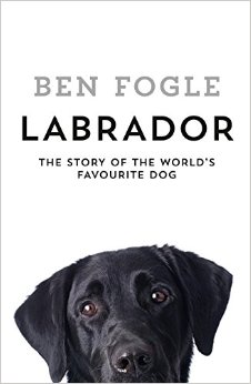 Labrador: The Story Of The World’S Favourite Dog