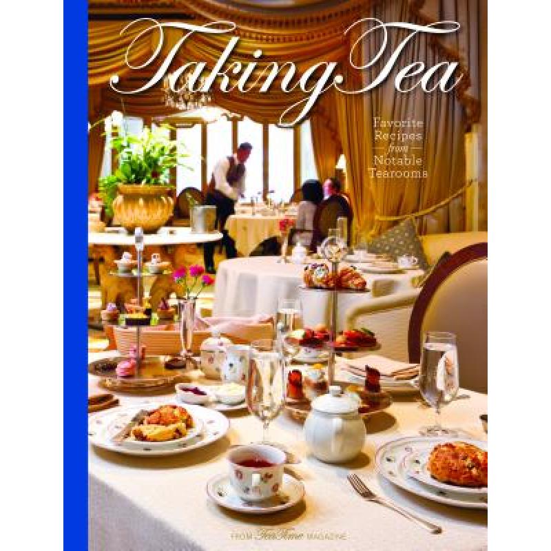 预订 Taking Tea: Favorite Recipes from Notable Te...