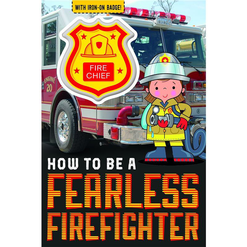 How to be a Fearless Firefighter