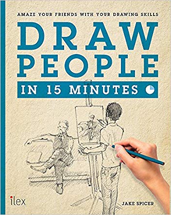 Draw People in 15 Minutes: Amaze your friends wi