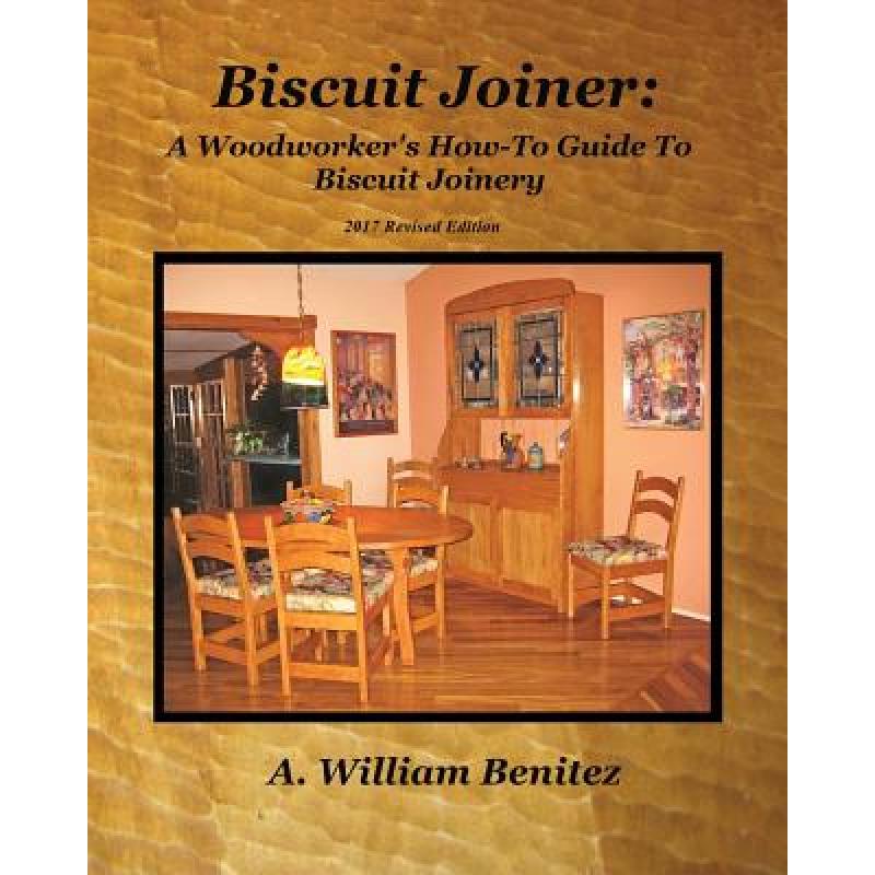 预订 biscuit joiner: a woodworker"s how-to guide .