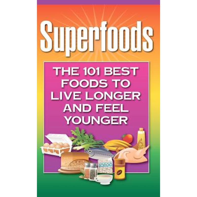 预订 Superfoods: The 101 Best Foods to Live Longe...